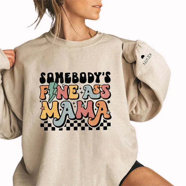 Custom FINE ASS MAMA Sweatshirt,Names on the Sleeve,Mama Sweatshirt, Mom Life Sweatshirt, Gift for Mom,Mothers Day Sweatshirt