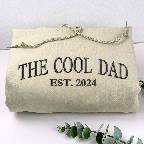 The Cool Dad Sweatshirt/Hoodie with Custom Embroidered "Est. Year" Became Father