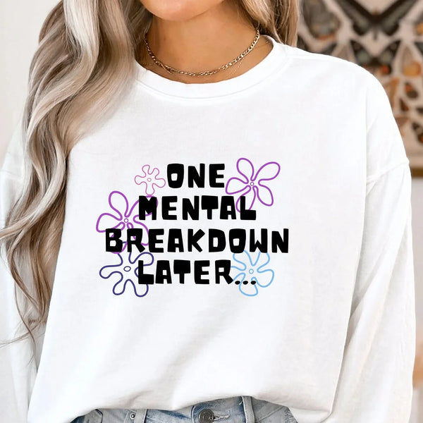 One Mental Breakdown Later Sweatshirt, Spongebob Sweatshirt, Women's Sweatshirt, Women's Sweater, Mental Breakdown Sweatshirt, Anxiety