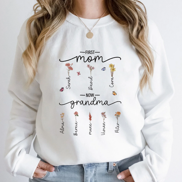 First Mom Now Grandma - Birth Flower Family Custom Hoodie/Sweatshirt/T-shirt