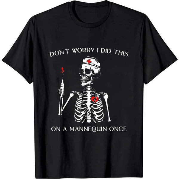 Don't Worry, I Did This on a Mannequin Once! Fun Nurse T-Shirt